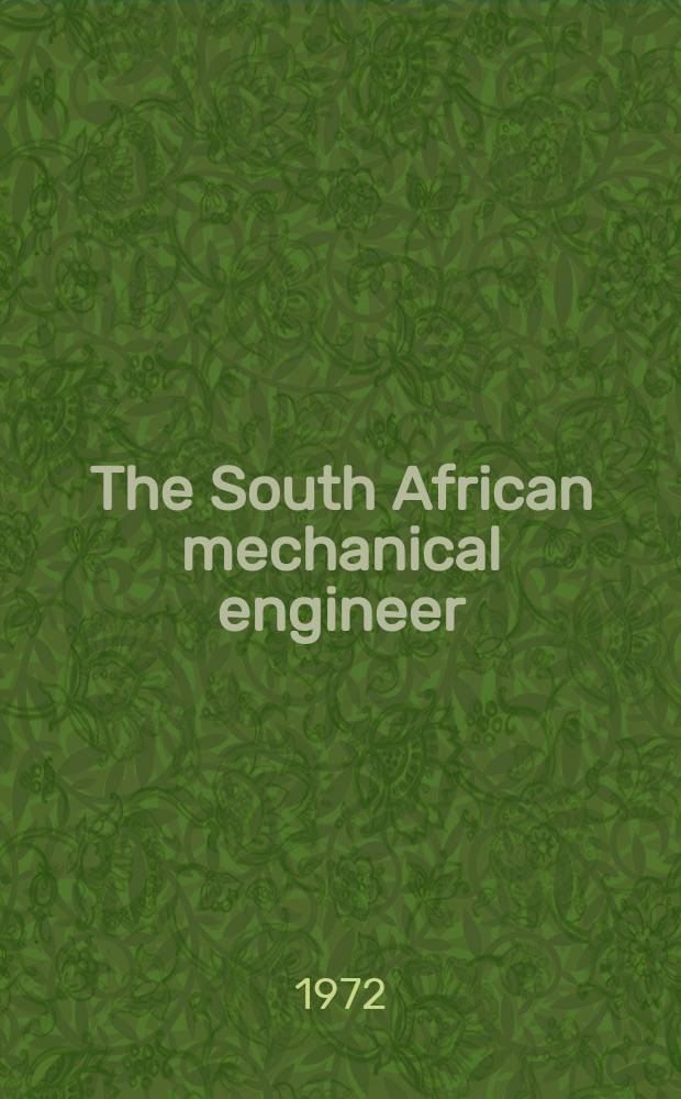 The South African mechanical engineer : The journal of the South African institution of mechanical engineers. Vol.22, №9