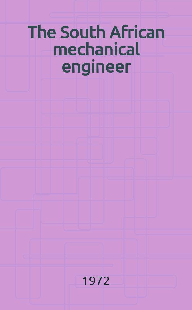 The South African mechanical engineer : The journal of the South African institution of mechanical engineers. Vol.22, Указатель