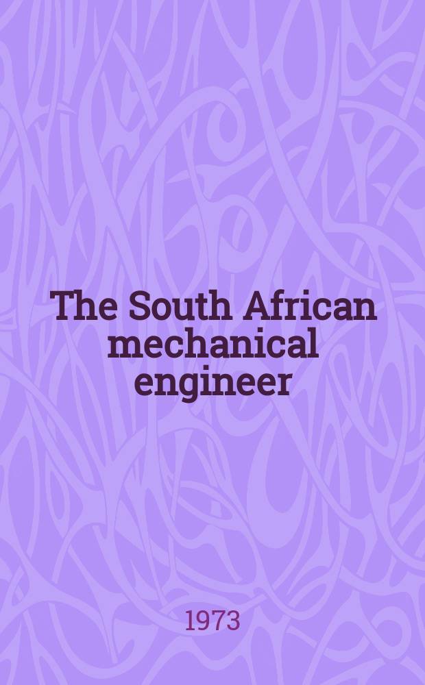 The South African mechanical engineer : The journal of the South African institution of mechanical engineers. Vol.23, №1