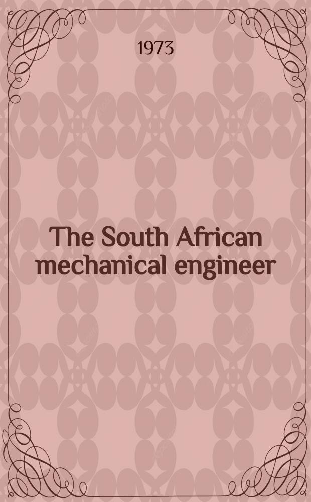 The South African mechanical engineer : The journal of the South African institution of mechanical engineers. Vol.23, №3