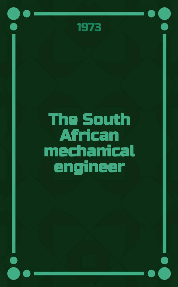 The South African mechanical engineer : The journal of the South African institution of mechanical engineers. Vol.23, №10