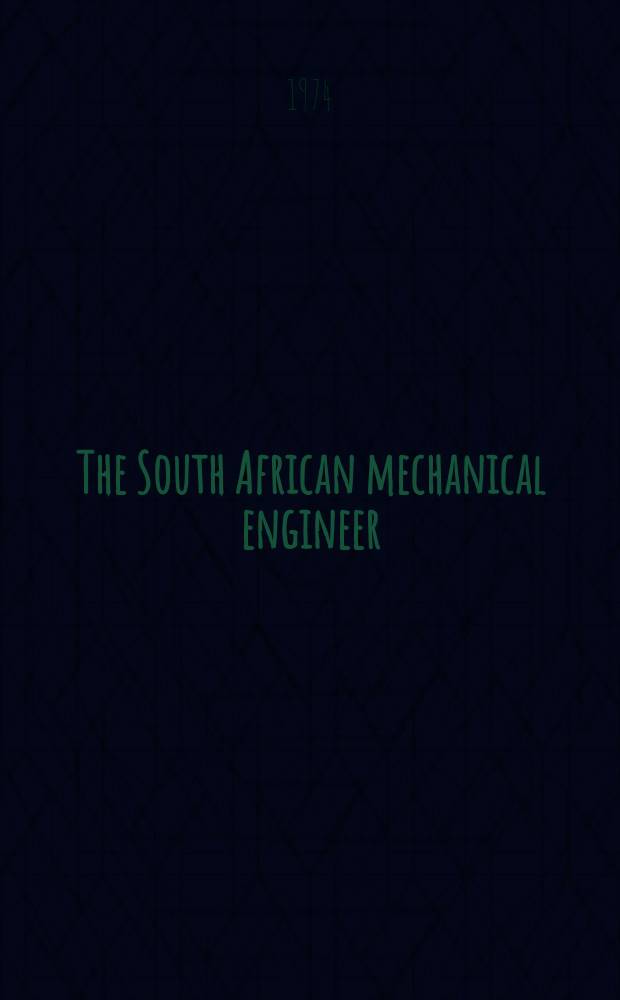 The South African mechanical engineer : The journal of the South African institution of mechanical engineers. Vol.24, №1