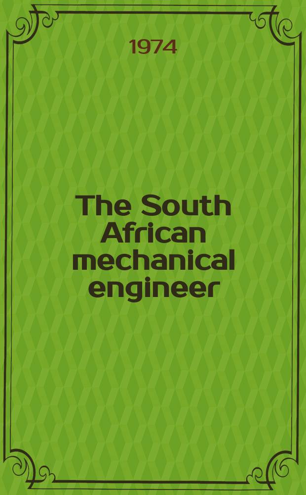 The South African mechanical engineer : The journal of the South African institution of mechanical engineers. Vol.24, №5