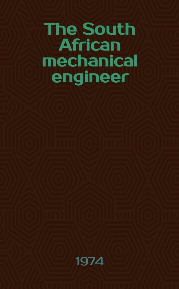 The South African mechanical engineer : The journal of the South African institution of mechanical engineers. Vol.24, №8