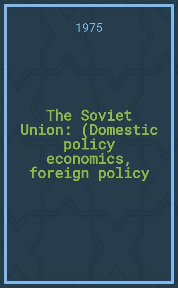 The Soviet Union : (Domestic policy economics, foreign policy)