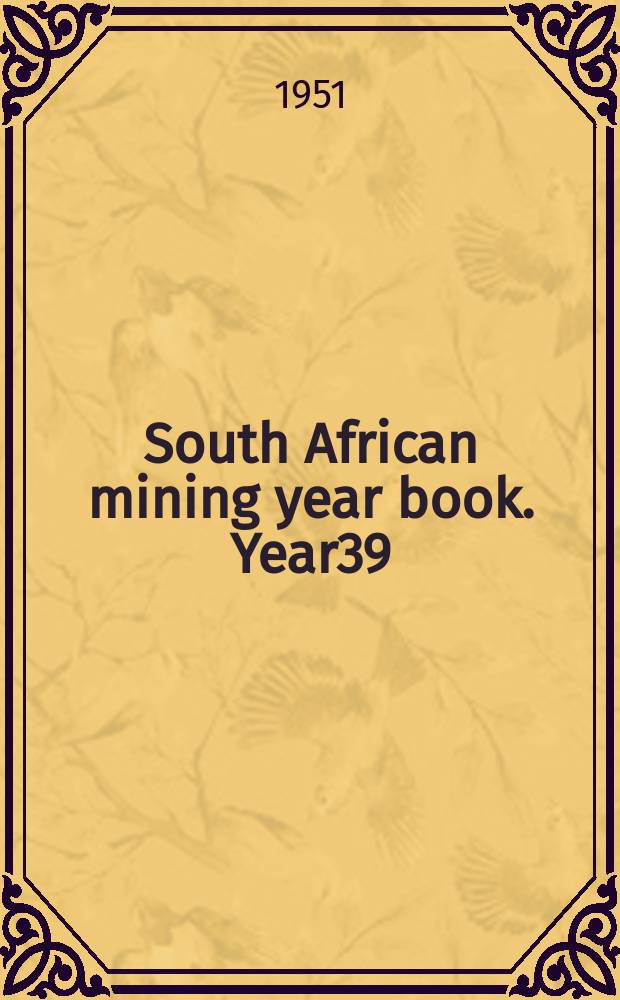 South African mining year book. Year39 : 1951/52