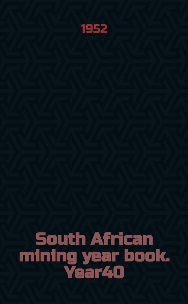South African mining year book. Year40 : 1952/53