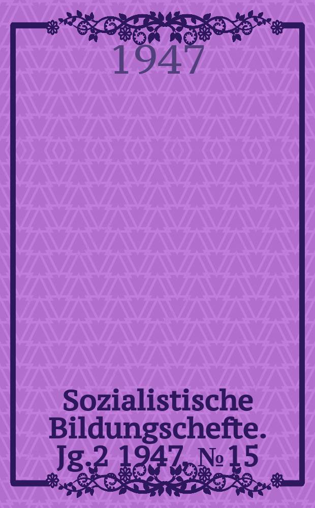 Sozialistische Bildungschefte. Jg.2 1947, №15: Am 19. August. : Das Wesen der Blockpolitik