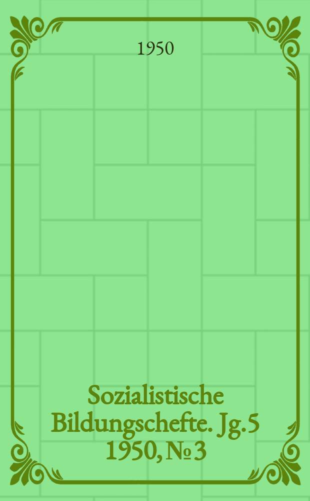 Sozialistische Bildungschefte. Jg.5 1950, №3 : Die Lage in Westdeutschland
