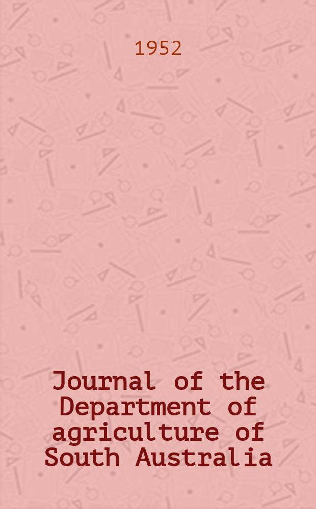 Journal of the Department of agriculture of South Australia : Ed. by E.D. Stacy. Vol.55, №6