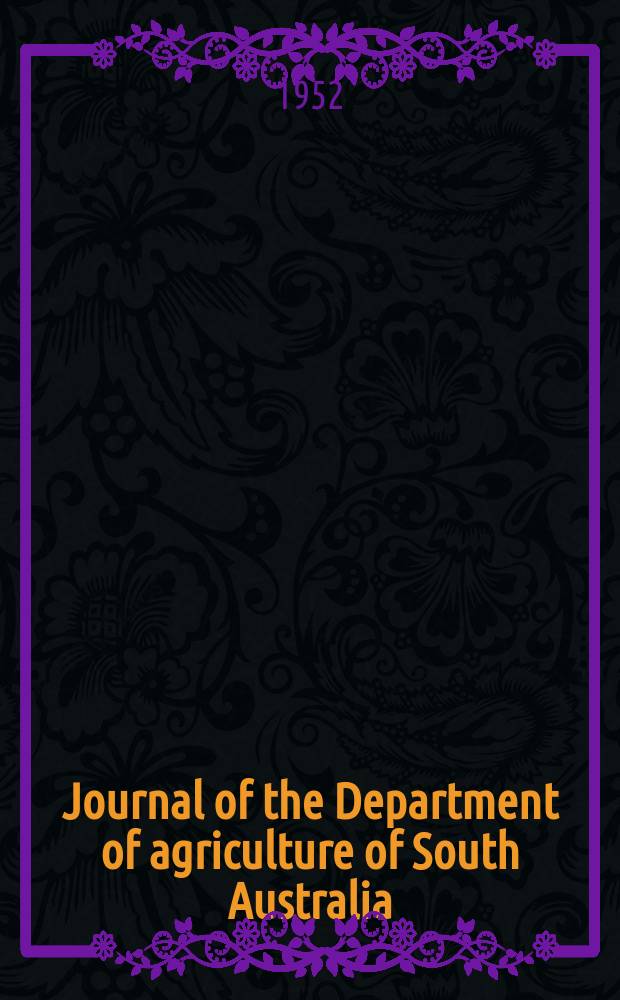 Journal of the Department of agriculture of South Australia : Ed. by E.D. Stacy. Vol.55, №9