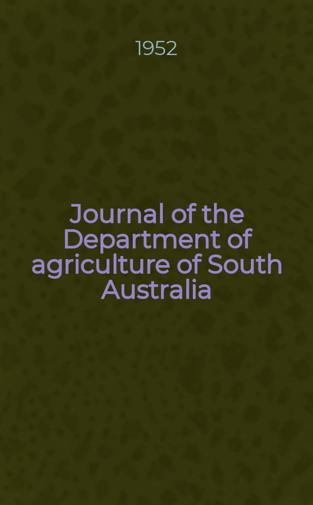 Journal of the Department of agriculture of South Australia : Ed. by E.D. Stacy. Vol.56, №4