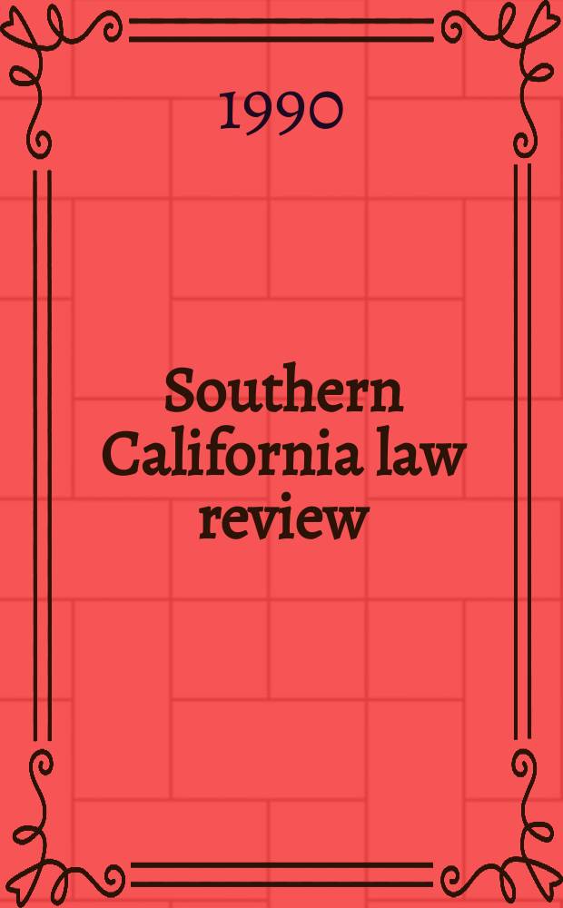 Southern California law review : Publ. by the students of the School of law, Univ. of Southern California. Vol.63, №6 : Symposium on the renaissance of pragmatism in American legal thought (1990; Columbia)