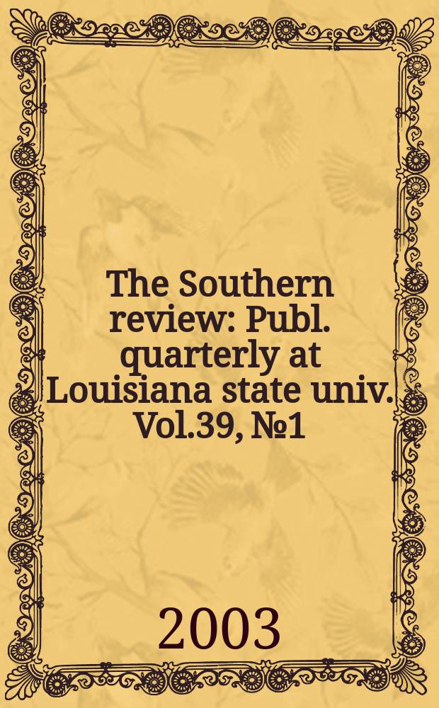 The Southern review : Publ. quarterly at Louisiana state univ. Vol.39, №1