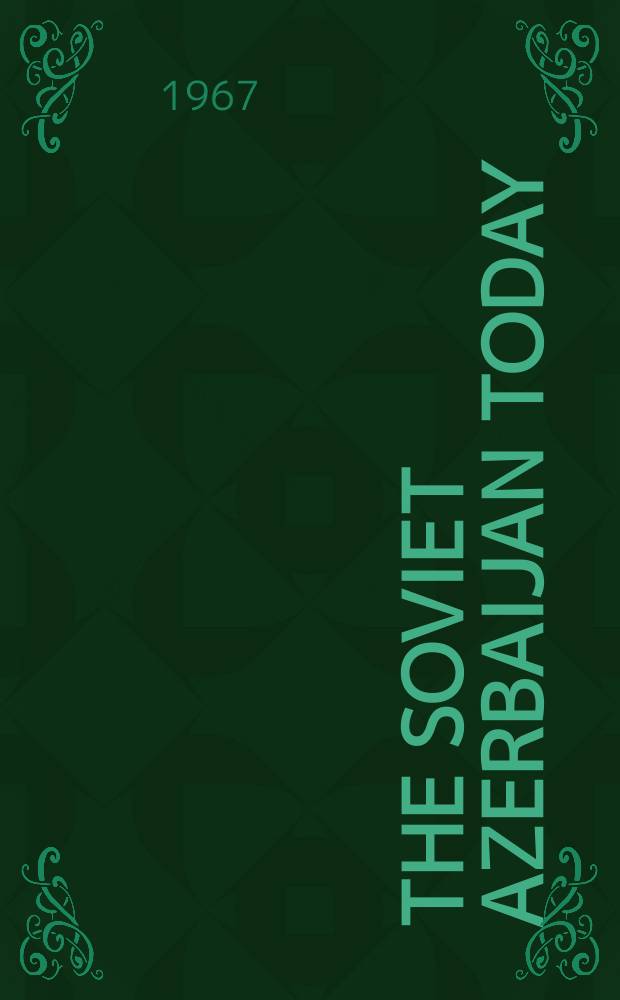 The Soviet Azerbaijan today : Information bulletin