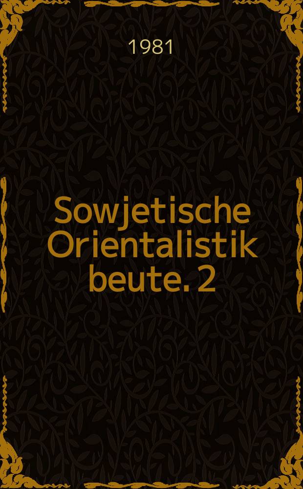Sowjetische Orientalistik beute. 2 : Afghanistan