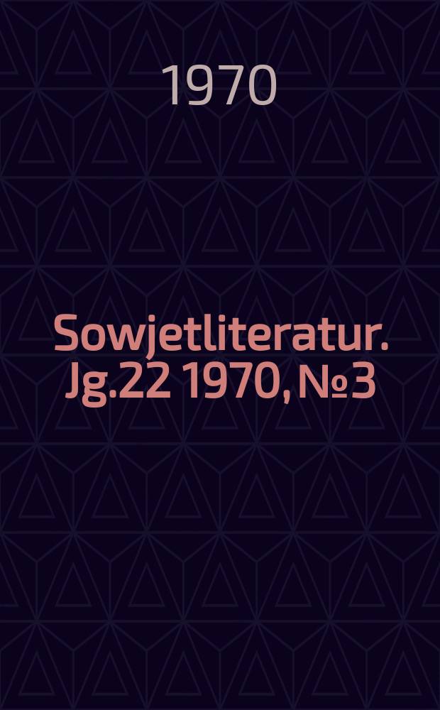 Sowjetliteratur. Jg.22 1970, №3 : Dem 100. Geburtstag Wladimir Iljitsch Lenins gewidmet