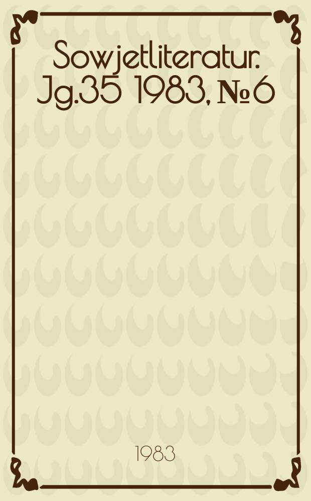 Sowjetliteratur. Jg.35 1983, №6 : Majakowski und unsere Zeit