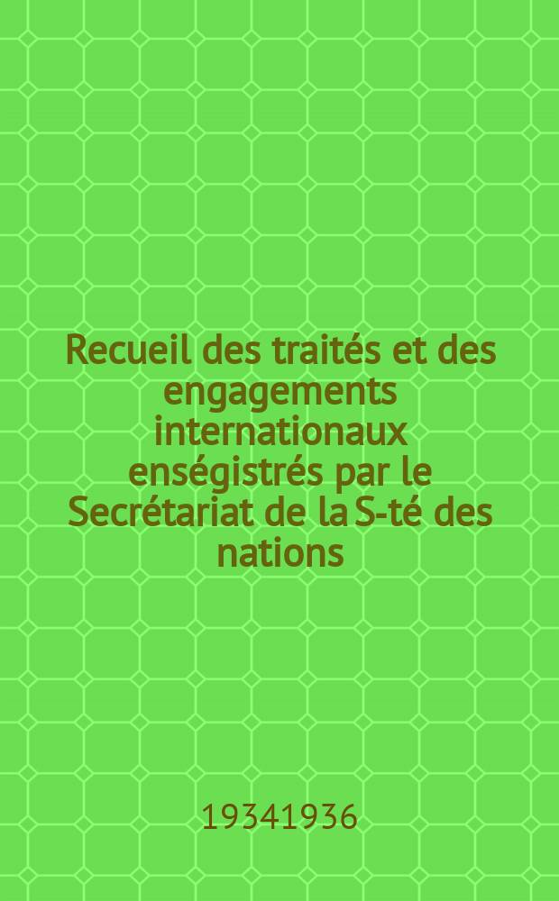 Recueil des traités et des engagements internationaux enségistrés par le Secrétariat de la S-té des nations : Treaty series. Vol.153/172 1934/1936, №7, Traités №3736