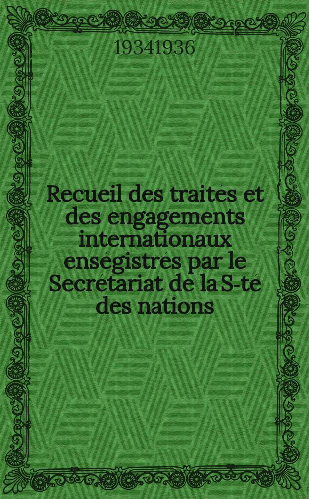Recueil des traités et des engagements internationaux enségistrés par le Secrétariat de la S-té des nations : Treaty series. Vol.153/172 1934/1936, №7, Traités №3761