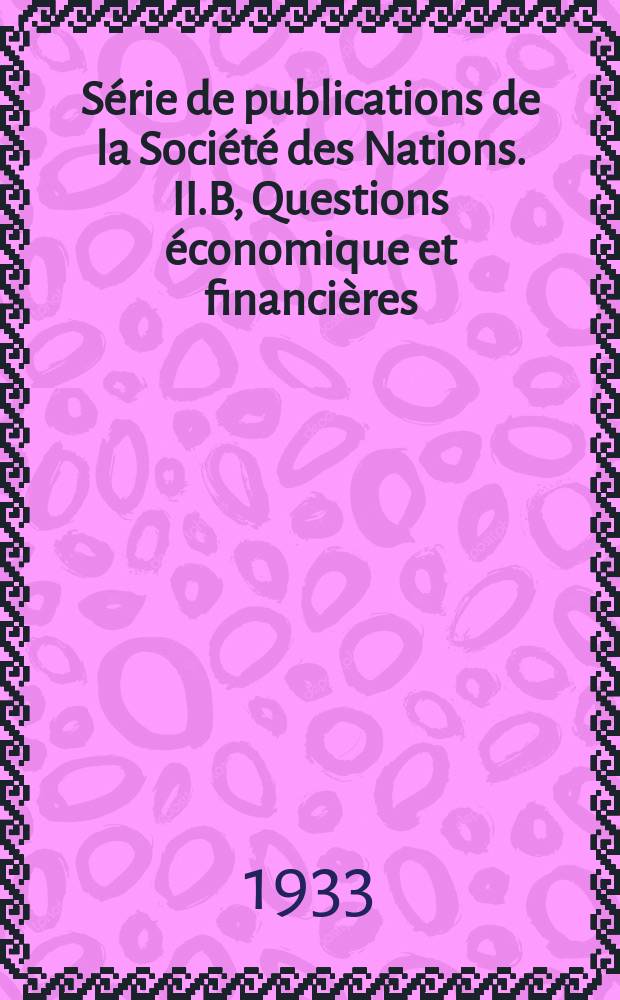 Série de publications de la Société des Nations. II.B, Questions économique et financières
