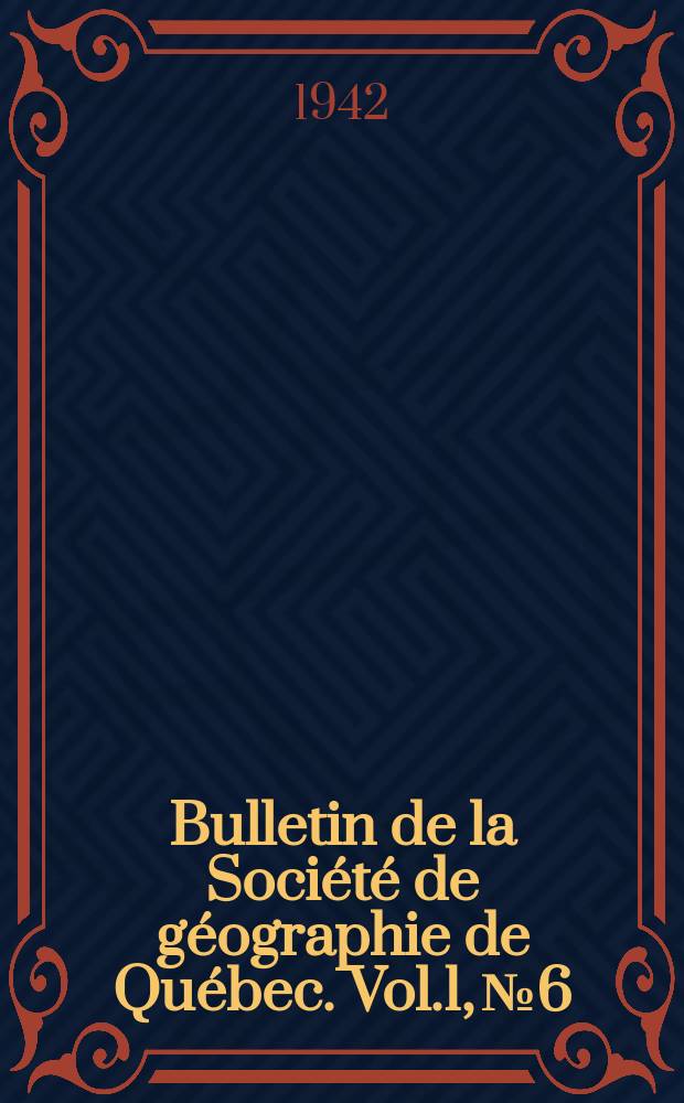 Bulletin de la Société de géographie de Québec. Vol.1, №6