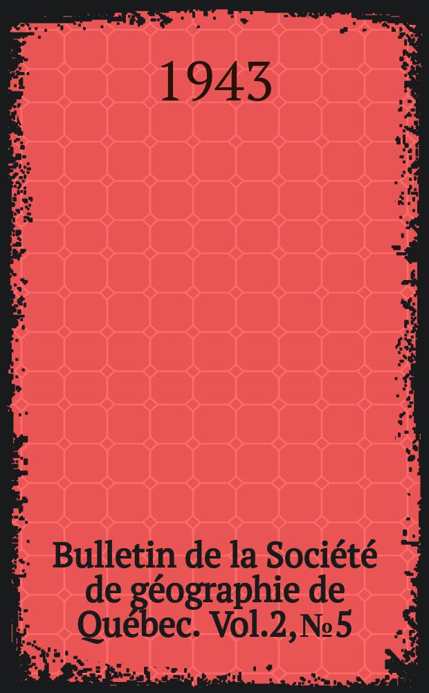 Bulletin de la Société de géographie de Québec. Vol.2, №5