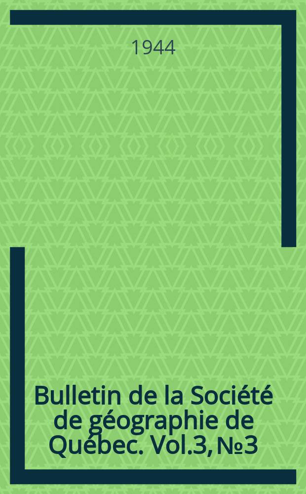 Bulletin de la Société de géographie de Québec. Vol.3, №3