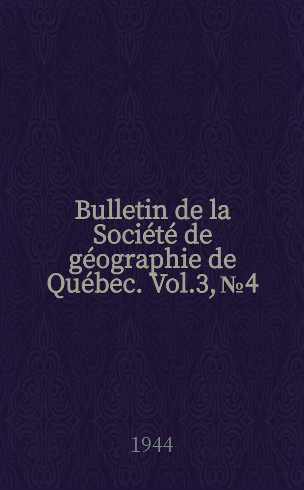 Bulletin de la Société de géographie de Québec. Vol.3, №4