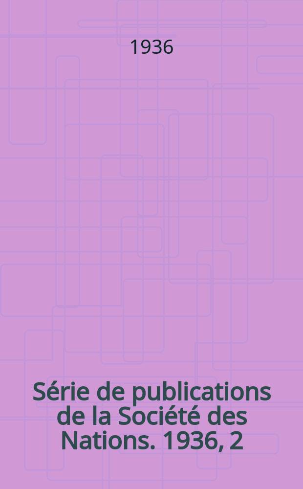 Série de publications de la Société des Nations. 1936, 2 (E.I.19) : Rapport épidémiologique annuel 1934