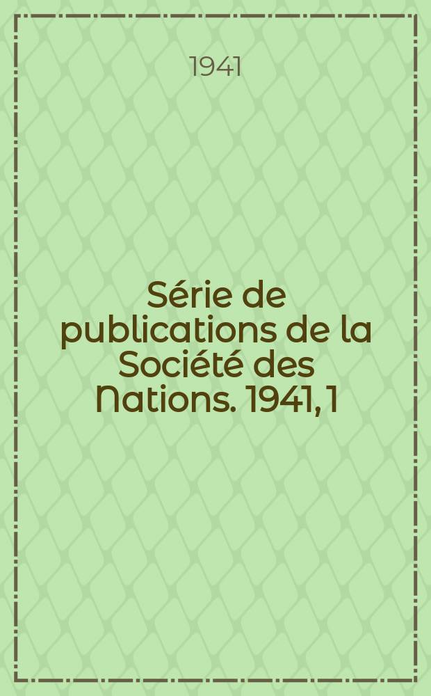 Série de publications de la Société des Nations. 1941, 1 : (Rapport épidémiologique annuel 1938)