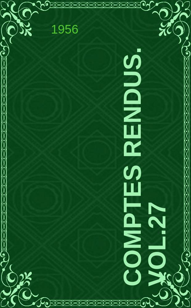 Comptes rendus. Vol.27 : ... du XXIX-e Congrès annuel tenu à Madrid du 15 au 20 Mai 1956