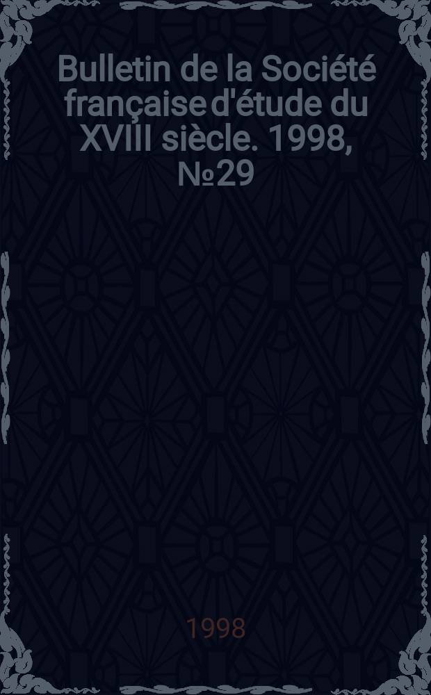 Bulletin de la Société française d'étude du XVIII siècle. 1998, №29