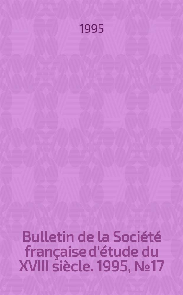 Bulletin de la Société française d'étude du XVIII siècle. 1995, №17