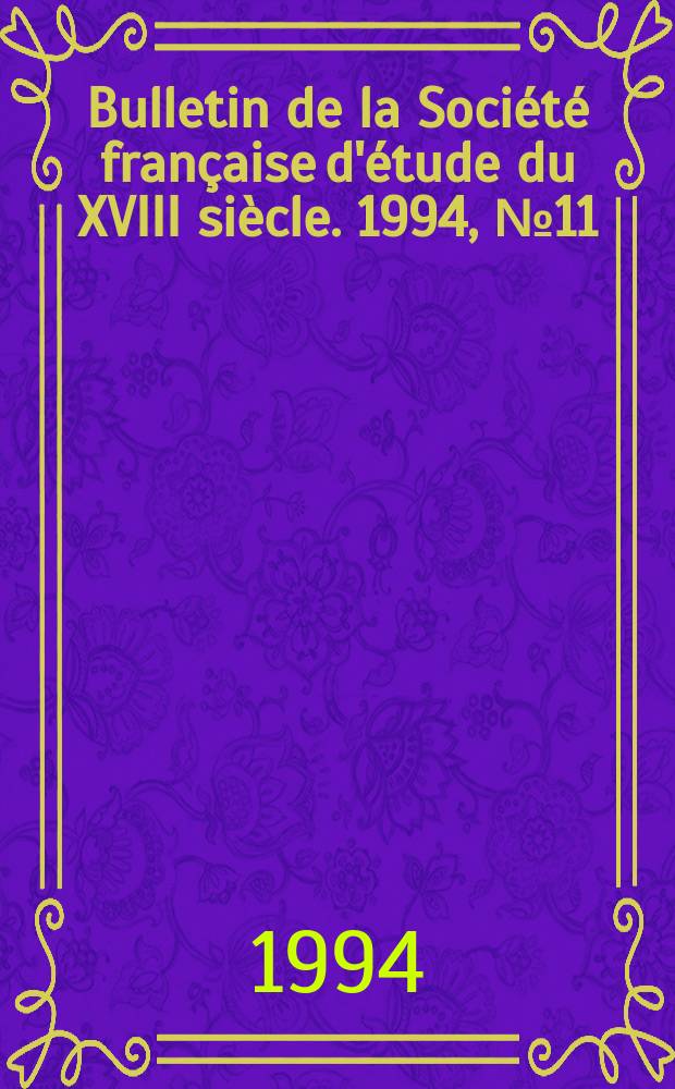 Bulletin de la Société française d'étude du XVIII siècle. 1994, №11