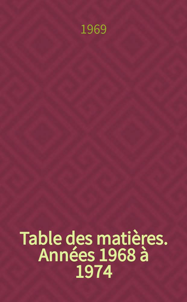 Table des matières. Années 1968 à 1974