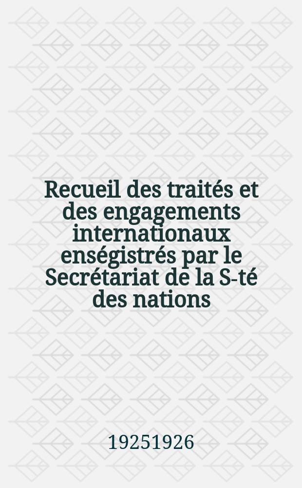 Recueil des traités et des engagements internationaux enségistrés par le Secrétariat de la S-té des nations : Treaty series. Vol.40/63 1925/1927, №2, Traités №1072