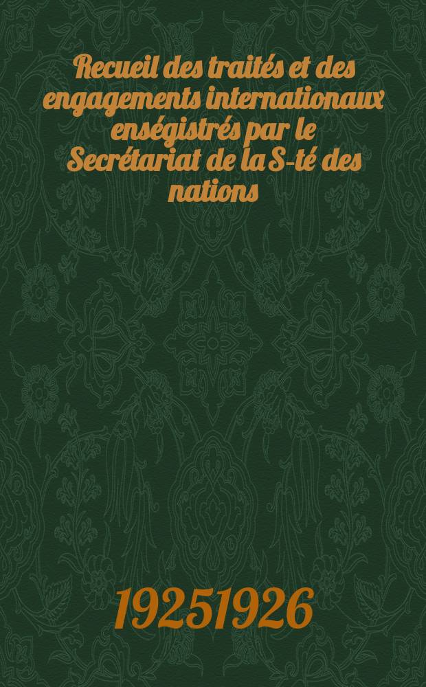 Recueil des traités et des engagements internationaux enségistrés par le Secrétariat de la S-té des nations : Treaty series. Vol.40/63 1925/1927, №2, Traités №1086
