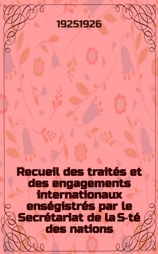 Recueil des traités et des engagements internationaux enségistrés par le Secrétariat de la S-té des nations : Treaty series. Vol.40/63 1925/1927, №2, Traités №1099