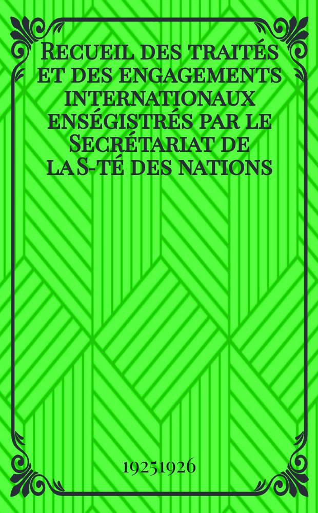 Recueil des traités et des engagements internationaux enségistrés par le Secrétariat de la S-té des nations : Treaty series. Vol.40/63 1925/1927, №2, Traités №1125