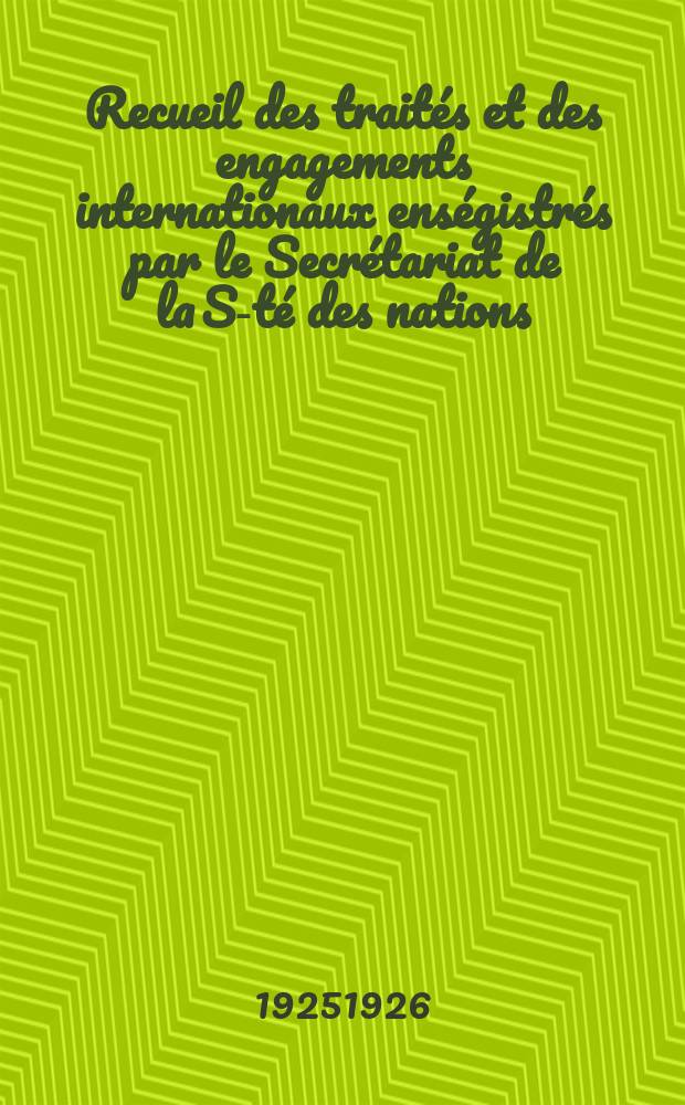 Recueil des traités et des engagements internationaux enségistrés par le Secrétariat de la S-té des nations : Treaty series. Vol.40/63 1925/1927, №2, Traités №1126