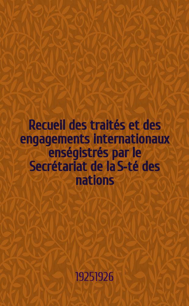 Recueil des traités et des engagements internationaux enségistrés par le Secrétariat de la S-té des nations : Treaty series. Vol.40/63 1925/1927, №2, Traités №1159