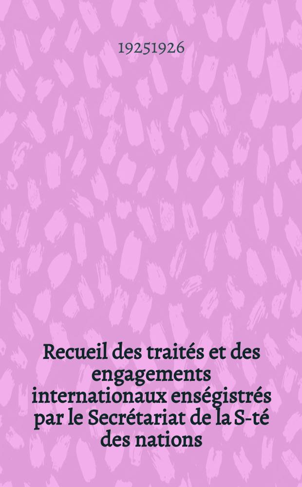 Recueil des traités et des engagements internationaux enségistrés par le Secrétariat de la S-té des nations : Treaty series. Vol.40/63 1925/1927, №2, Traités №1180