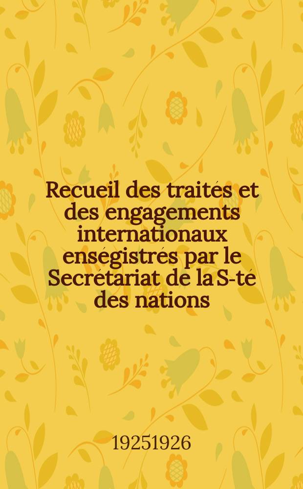 Recueil des traités et des engagements internationaux enségistrés par le Secrétariat de la S-té des nations : Treaty series. Vol.40/63 1925/1927, №2, Traités №1248