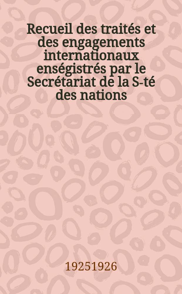Recueil des traités et des engagements internationaux enségistrés par le Secrétariat de la S-té des nations : Treaty series. Vol.40/63 1925/1927, №2, Traités №1280