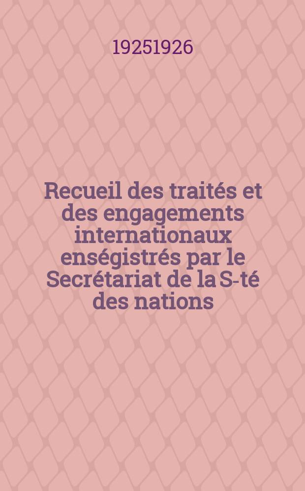 Recueil des traités et des engagements internationaux enségistrés par le Secrétariat de la S-té des nations : Treaty series. Vol.40/63 1925/1927, №2, Traités №1326