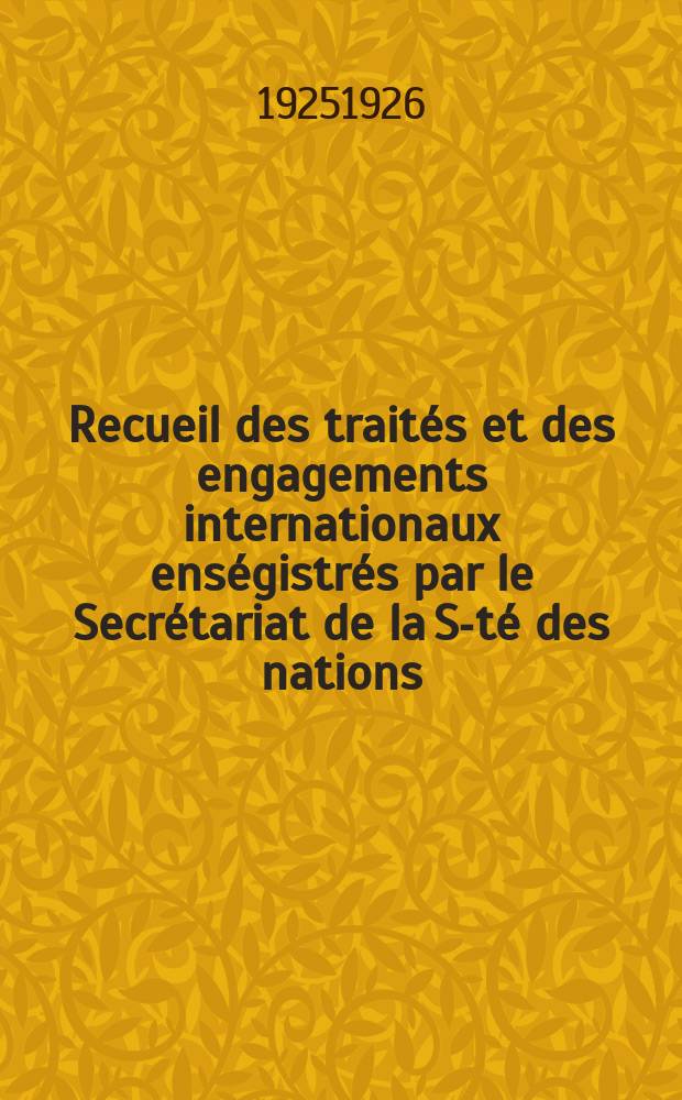 Recueil des traités et des engagements internationaux enségistrés par le Secrétariat de la S-té des nations : Treaty series. Vol.40/63 1925/1927, №2, Traités №1331