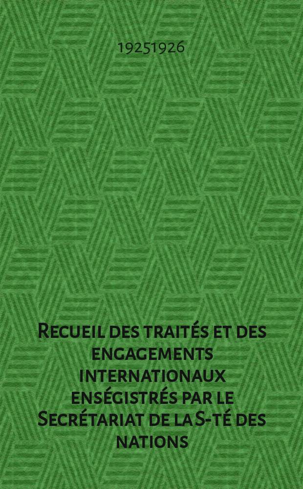 Recueil des traités et des engagements internationaux enségistrés par le Secrétariat de la S-té des nations : Treaty series. Vol.40/63 1925/1927, №2, Traités №1446