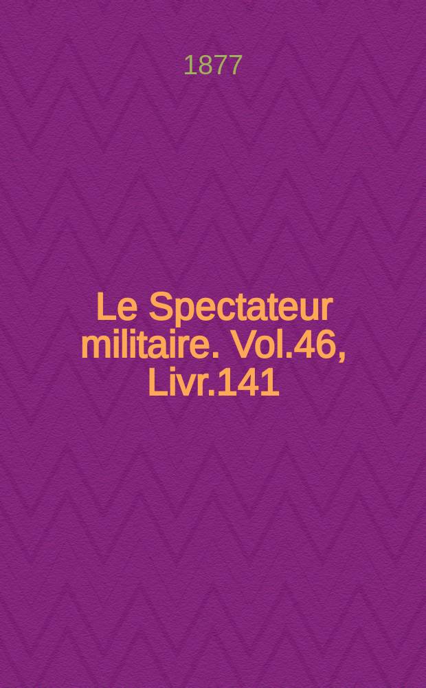 Le Spectateur militaire. Vol.46, Livr.141