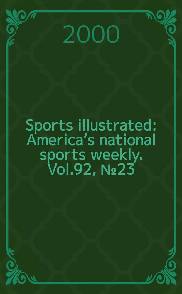 Sports illustrated : Americaʼs national sports weekly. Vol.92, №23